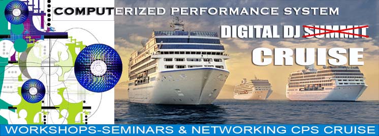 CPS - Computerized Performance System Digital DJ Summit and Cruise seminars, workshops and networking hosted by Professor Jam